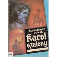 Karol Szalony : powieść historyczna w dwóch tomach