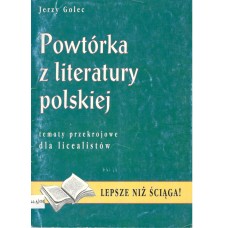 Powtórka z literatury polskiej : tematy przekrojowe dla licealistów