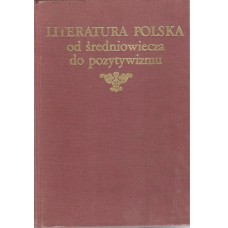  Literatura polska : od średniowiecza do pozytywizmu