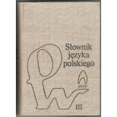 Słownik języka polskiego.. T. 3, R - Ż