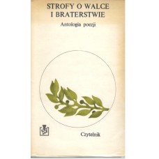 Strofy o walce i braterstwie : antologia poezji