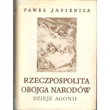 Rzeczpospolita Obojga Narodów. Cz. 3, Dzieje agonii