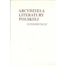 Arcydzieła literatury polskiej : interpretacje. T. 1