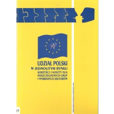 Udział Polski w jednolitym rynku - korzyści i koszty dla poszczególnych grup i wybranych sektorów