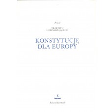 Projekt Traktatu ustanawiającego Konstytucję dla Europy : przyjęty w drodze konsensu przez Konwent Europejski w dniach 13 czerwca i 10 lipca 2003 roku : przedłożony przewodniczącemu Rady Europejskiej w Rzymie - 18 lipca 2003