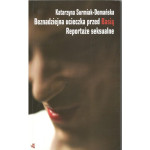Beznadziejna ucieczka przed Basią : reportaże seksualne