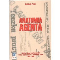 Anatomia agenta : historia tajnego współpracownika Służby Bezpieczeństwa o pseudonimie "Karol" (1978-1983)