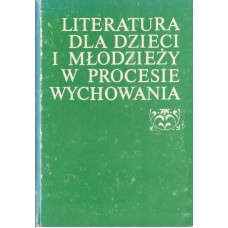 Literatura dla dzieci i młodzieży w procesie wychowania