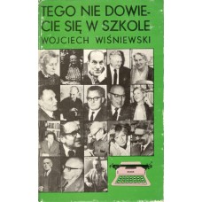 Tego nie dowiecie się w szkole : (z wizytą u pisarzy)