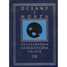 Encyklopedia geograficzna świata.. [T. 7], Oceany i morza 