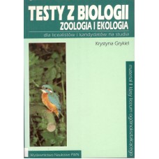 Testy z biologii : zoologia i ekologia : dla licealistów i kandydatów na studia materiał II klasy liceum ogólnokształcącego