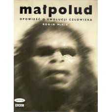 Małpolud : opowieść o ewolucji człowieka