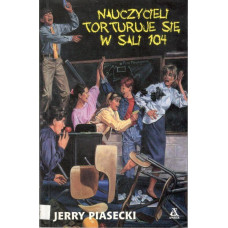 Nauczycieli torturuje się w sali 104