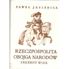 Rzeczpospolita Obojga Narodów. Cz. 1, Srebrny wiek