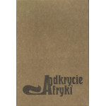 Odkrycie Afryki : cztery tysiąclecia eksploracji czarnego lądu