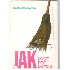 Jak mysz pod miotłą