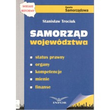 Samorząd województwa : status prawny, organy, kompetencje, mienie, finanse