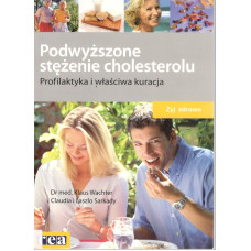 Podwyższone stężenie cholesterolu : profilaktyka i właściwa kuracja Podwyższone stężenie cholesterolu : profilaktyka i właściwa kuracja