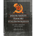 Instrumenty terroru stalinowskiego : CzK, OGPU, NKWD, KGB od 1917 do 1991 roku Instrumenty terroru stalinowskiego : CzK, OGPU, NKWD, KGB od 1917 do 1991 roku