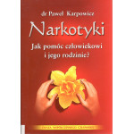 Narkotyki : jak pomóc człowiekowi i jego rodzinie? : duchowe aspekty leczenia uzależnienia