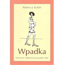 Wpadka : wyznania współczesnej przyszłej matki