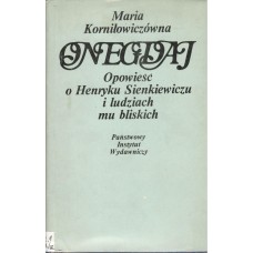 Onegdaj : opowieść o Henryku Sienkiewiczu i ludziach mu bliskich