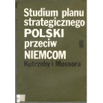 Studium planu strategicznego Polski przeciw Niemcom Kutrzeby i Mossora