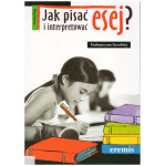 Jak pisać i interpretować esej? : vademecum licealisty
