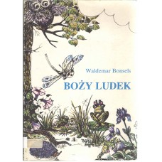 Boży ludek : książka o kwiatach, zwierzętach i Bogu