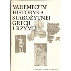 Vademecum historyka starożytnej Grecji i Rzymu.. T. 1
