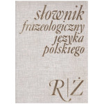 Słownik frazeologiczny języka polskiego.. [T. 2], R-Ż