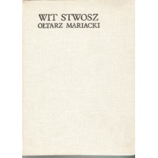 Wit Stwosz - Ołtarz Mariacki : epoka i środowisko