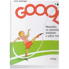 Goool! : wszystko, co powinieneś wiedzieć o piłce nożnej