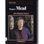 Margaret Mead : jak dzięki antropologii ludzie należący do różnych kultur zaczęli lepiej rozumieć się wzajemnie Margaret Mead : jak dzięki antropologii ludzie należący do różnych kultur zaczęli lepiej rozumieć się wzajemnie
