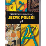 Język polski czyli Jak zdać egzamin do szkoły średniej : vademecum ośmioklasisty