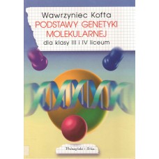Podstawy genetyki molekularnej : dla kl. III i IV liceum