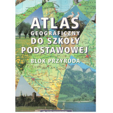 Atlas geograficzny do szkoły podstawowej : blok przyroda