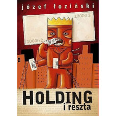 Holding i reszta albo Jak zostać bogatym w biednym państwie