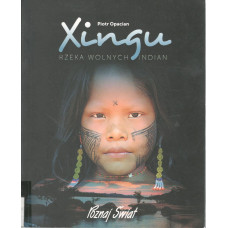 Xingu rzeka wolnych Indian