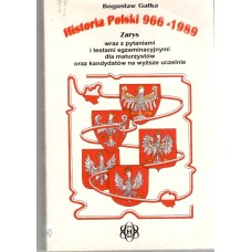 Historia Polski 966-1989 : zarys wraz z pytaniami i testami egzaminacyjnymi dla maturzystów oraz kandydatów na wyższe uczelnie