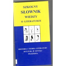 Szkolny słownik wiedzy o literaturze 