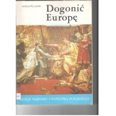 Dogonić Europę czyli Polska w czasach Zygmunta I (1506-1548)