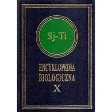 Encyklopedia biologiczna : wszystkie dziedziny nauk przyrodniczych. T. 10, Sj-Ti