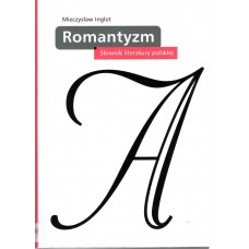 Romantyzm : słownik literatury polskiej