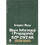 Biuro Informacji i Propagandy SZP [Służby Zwycięstwu Polski], ZWZ [Związku Walki Zbrojnej], AK [Armii Krajowej] 1939-1945
