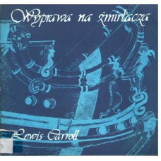 Wyprawa na żmirłacza : męka w ośmiu konwulsjach