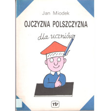 Ojczyzna polszczyzna dla uczniów