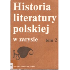 Historia literatury polskiej w zarysie.. T. 2 