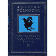 Encyklopedia geograficzna świata. [T. 4], Ameryka Północna