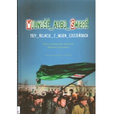Wolność albo śmierć : trzy relacje z wojen czeczeńskich Wolność albo śmierć : trzy relacje z wojen czeczeńskich